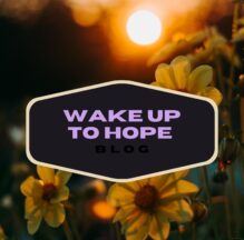Wake Up To Hope Blog